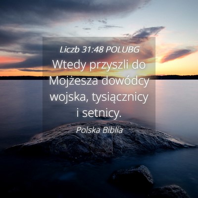 Picture 04 - Liczb 31:48 POLUBG - Wtedy przyszli do Mojżesza dowódcy wojska, - Bible Verse Picture