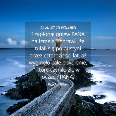 Picture 04 - Liczb 32:13 POLUBG - I zapłonął gniew PANA na Izraela, i sprawił, - Bible Verse Picture