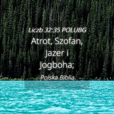 Picture 04 - Liczb 32:35 POLUBG - Atrot, Szofan, Jazer i - Bible Verse Picture