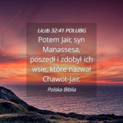 Picture 04 - Liczb 32:41 POLUBG - Potem Jair, syn Manassesa, poszedł i zdobył ich - Bible Verse Picture