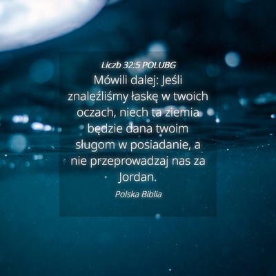 Picture 04 - Liczb 32:5 POLUBG - Mówili dalej: Jeśli znaleźliśmy łaskę w - Bible Verse Picture