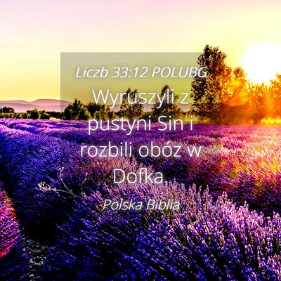 Picture 04 - Liczb 33:12 POLUBG - Wyruszyli z pustyni Sin i rozbili obóz w - Bible Verse Picture
