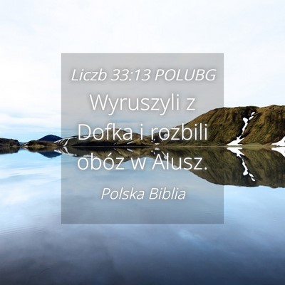 Picture 04 - Liczb 33:13 POLUBG - Wyruszyli z Dofka i rozbili obóz w - Bible Verse Picture