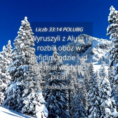 Picture 04 - Liczb 33:14 POLUBG - Wyruszyli z Alusz i rozbili obóz w Refidim, - Bible Verse Picture