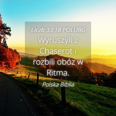 Picture 04 - Liczb 33:18 POLUBG - Wyruszyli z Chaserot i rozbili obóz w - Bible Verse Picture