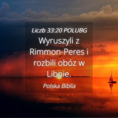Picture 04 - Liczb 33:20 POLUBG - Wyruszyli z Rimmon-Peres i rozbili obóz w - Bible Verse Picture
