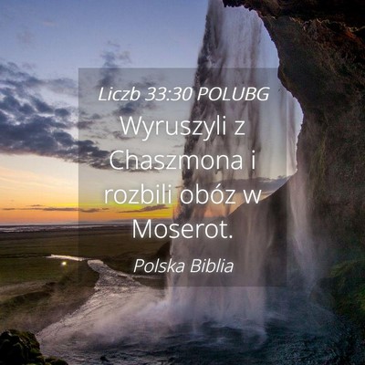 Picture 04 - Liczb 33:30 POLUBG - Wyruszyli z Chaszmona i rozbili obóz w - Bible Verse Picture