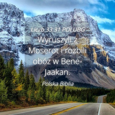 Picture 04 - Liczb 33:31 POLUBG - Wyruszyli z Moserot i rozbili obóz w - Bible Verse Picture
