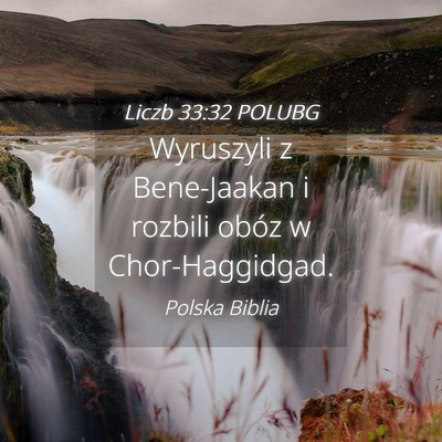 Picture 04 - Liczb 33:32 POLUBG - Wyruszyli z Bene-Jaakan i rozbili obóz w - Bible Verse Picture