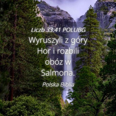 Picture 04 - Liczb 33:41 POLUBG - Wyruszyli z góry Hor i rozbili obóz w - Bible Verse Picture