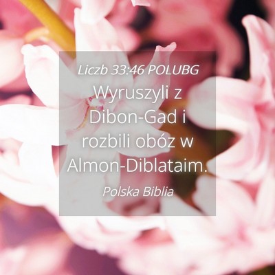 Picture 04 - Liczb 33:46 POLUBG - Wyruszyli z Dibon-Gad i rozbili obóz w - Bible Verse Picture