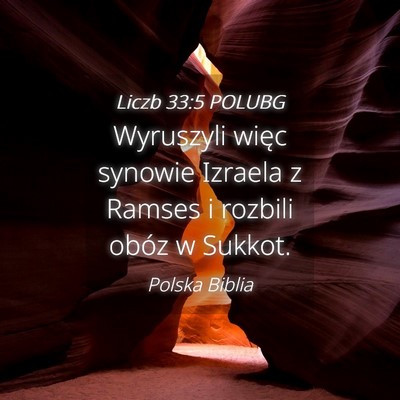 Picture 04 - Liczb 33:5 POLUBG - Wyruszyli więc synowie Izraela z Ramses i - Bible Verse Picture