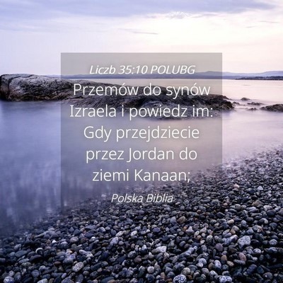 Picture 04 - Liczb 35:10 POLUBG - Przemów do synów Izraela i powiedz im: Gdy - Bible Verse Picture