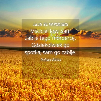Picture 04 - Liczb 35:19 POLUBG - Mściciel krwi sam zabije tego mordercę. - Bible Verse Picture