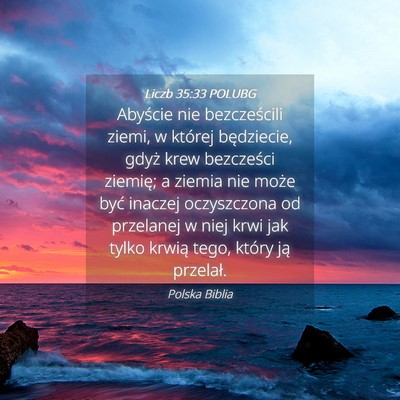 Picture 04 - Liczb 35:33 POLUBG - Abyście nie bezcześcili ziemi, w której - Bible Verse Picture