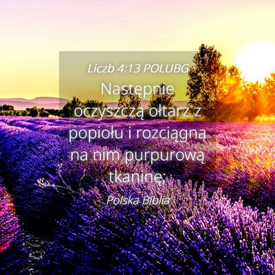 Picture 04 - Liczb 4:13 POLUBG - Następnie oczyszczą ołtarz z popiołu i - Bible Verse Picture