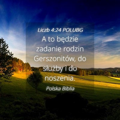 Picture 04 - Liczb 4:24 POLUBG - A to będzie zadanie rodzin Gerszonitów, do - Bible Verse Picture