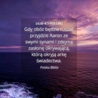 Picture 04 - Liczb 4:5 POLUBG - Gdy obóz będzie ruszał, przyjdzie Aaron ze - Bible Verse Picture