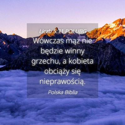 Picture 04 - Liczb 5:31 POLUBG - Wówczas mąż nie będzie winny grzechu, a - Bible Verse Picture
