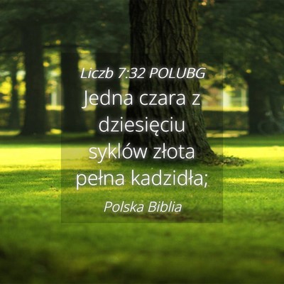 Picture 04 - Liczb 7:32 POLUBG - Jedna czara z dziesięciu syklów złota pełna - Bible Verse Picture