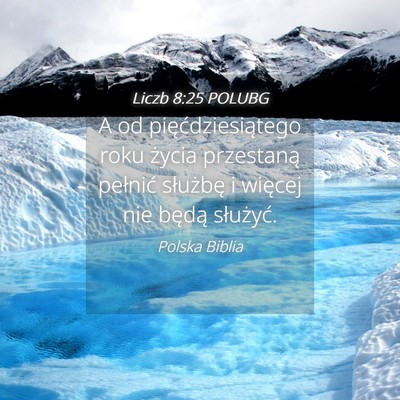 Picture 04 - Liczb 8:25 POLUBG - A od pięćdziesiątego roku życia przestaną - Bible Verse Picture