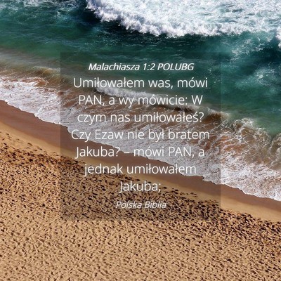 Picture 04 - Malachiasza 1:2 POLUBG - Umiłowałem was, mówi PAN, a wy mówicie: W - Bible Verse Picture