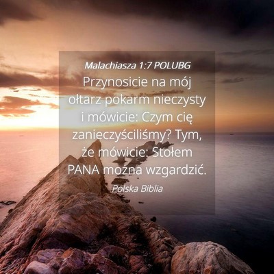 Picture 04 - Malachiasza 1:7 POLUBG - Przynosicie na mój ołtarz pokarm nieczysty i - Bible Verse Picture