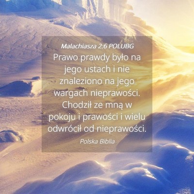 Picture 04 - Malachiasza 2:6 POLUBG - Prawo prawdy było na jego ustach i nie - Bible Verse Picture