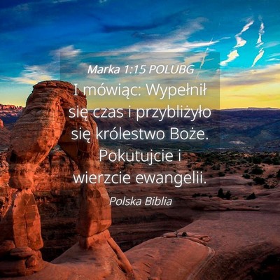 Picture 04 - Marka 1:15 POLUBG - I mówiąc: Wypełnił się czas i przybliżyło - Bible Verse Picture