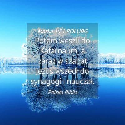Picture 04 - Marka 1:21 POLUBG - Potem weszli do Kafarnaum, a zaraz w szabat Jezus - Bible Verse Picture