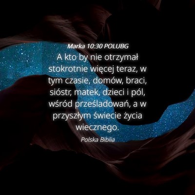 Picture 04 - Marka 10:30 POLUBG - A kto by nie otrzymał stokrotnie więcej teraz, - Bible Verse Picture