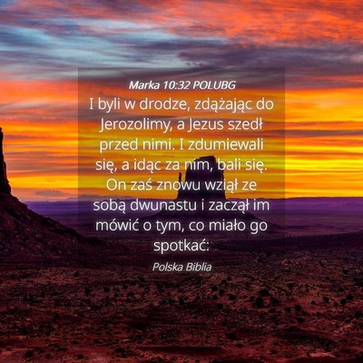Picture 04 - Marka 10:32 POLUBG - I byli w drodze, zdążając do Jerozolimy, a - Bible Verse Picture