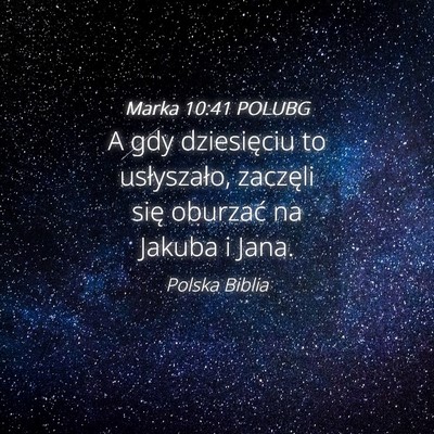 Picture 04 - Marka 10:41 POLUBG - A gdy dziesięciu to usłyszało, zaczęli się - Bible Verse Picture