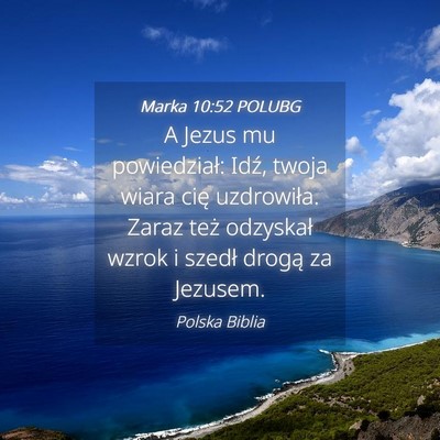 Picture 04 - Marka 10:52 POLUBG - A Jezus mu powiedział: Idź, twoja wiara cię - Bible Verse Picture