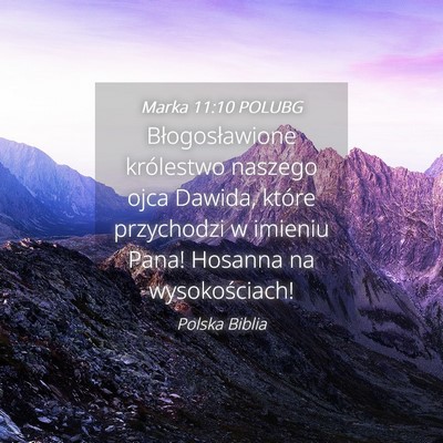 Picture 04 - Marka 11:10 POLUBG - Błogosławione królestwo naszego ojca Dawida, - Bible Verse Picture