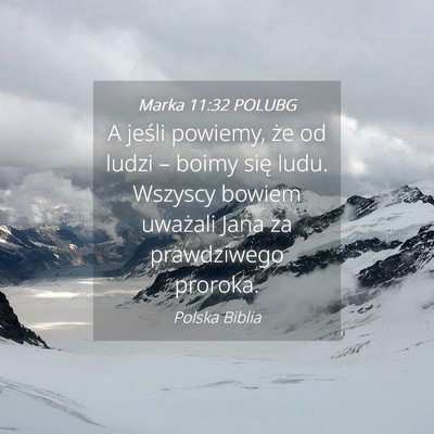 Picture 04 - Marka 11:32 POLUBG - A jeśli powiemy, że od ludzi – boimy się - Bible Verse Picture