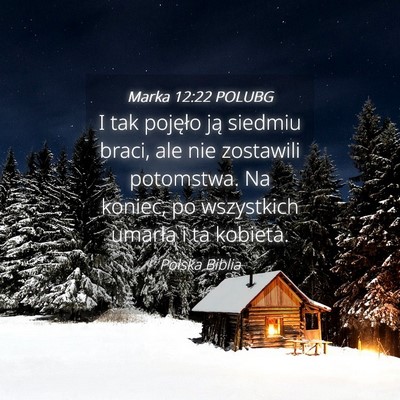 Picture 04 - Marka 12:22 POLUBG - I tak pojęło ją siedmiu braci, ale nie - Bible Verse Picture