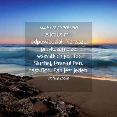 Picture 04 - Marka 12:29 POLUBG - A Jezus mu odpowiedział: Pierwsze przykazanie ze - Bible Verse Picture