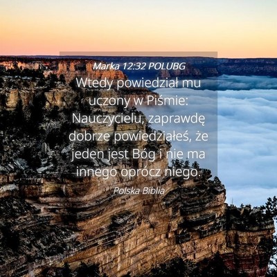 Picture 04 - Marka 12:32 POLUBG - Wtedy powiedział mu uczony w Piśmie: - Bible Verse Picture