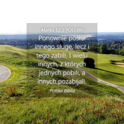Picture 04 - Marka 12:5 POLUBG - Ponownie posłał innego sługę, lecz i tego - Bible Verse Picture