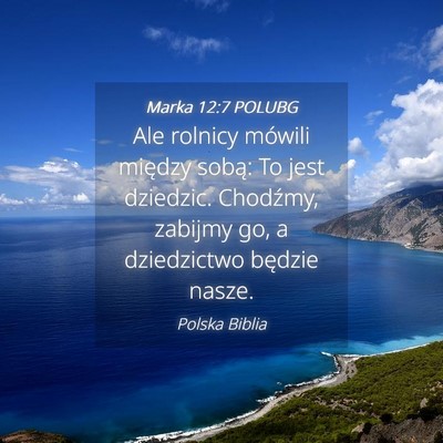 Picture 04 - Marka 12:7 POLUBG - Ale rolnicy mówili między sobą: To jest - Bible Verse Picture