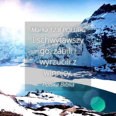 Picture 04 - Marka 12:8 POLUBG - I schwytawszy go, zabili i wyrzucili z - Bible Verse Picture