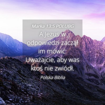 Picture 04 - Marka 13:5 POLUBG - A Jezus w odpowiedzi zaczął im mówić: - Bible Verse Picture