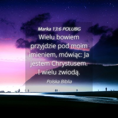 Picture 04 - Marka 13:6 POLUBG - Wielu bowiem przyjdzie pod moim imieniem, - Bible Verse Picture