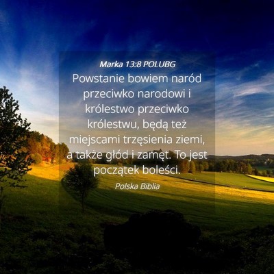 Picture 04 - Marka 13:8 POLUBG - Powstanie bowiem naród przeciwko narodowi i - Bible Verse Picture