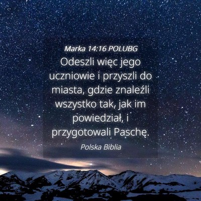 Picture 04 - Marka 14:16 POLUBG - Odeszli więc jego uczniowie i przyszli do - Bible Verse Picture