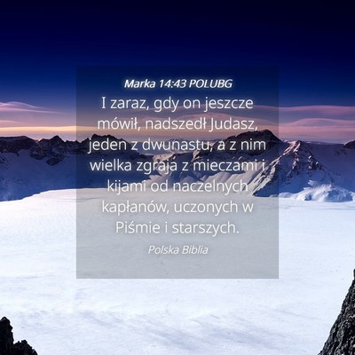 Picture 04 - Marka 14:43 POLUBG - I zaraz, gdy on jeszcze mówił, nadszedł - Bible Verse Picture