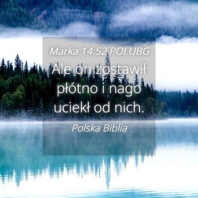 Picture 04 - Marka 14:52 POLUBG - Ale on zostawił płótno i nago uciekł od - Bible Verse Picture