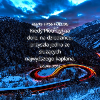 Picture 04 - Marka 14:66 POLUBG - Kiedy Piotr był na dole, na dziedzińcu, - Bible Verse Picture