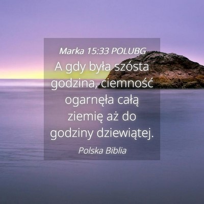 Picture 04 - Marka 15:33 POLUBG - A gdy była szósta godzina, ciemność - Bible Verse Picture